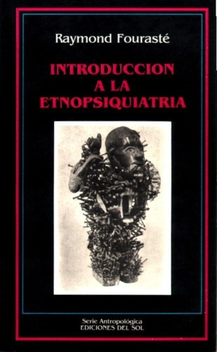 Introducción A La Etnopsiquiatría - Raymond Fourasté, de Raymond Fourasté. Editorial Ediciones del sol en español