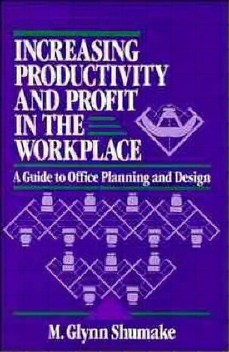 Increasing Productivity And Profit In The Workplace, De M.glynn Shumake. Editorial John Wiley Sons Inc, Tapa Dura En Inglés