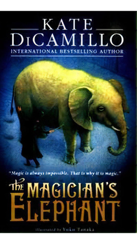 Magician ´s Elephant,the - Walker **new Edition** - Dicamillo, Kate, De Dicamillo, Kate. Editorial Walker Books En Inglés, 2015