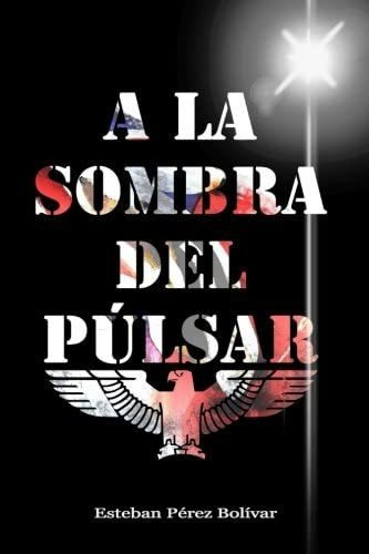 Libro: A Sombra Del Púlsar (spanish Edition)