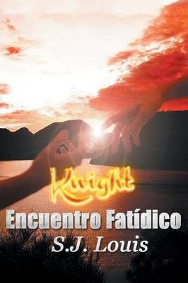 Libro Knight : Encuentro Fatidico - S J Louis