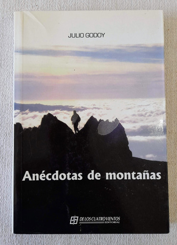 Anécdotas De Montañas - Julio Godoy - De Los Cuatro Vientos