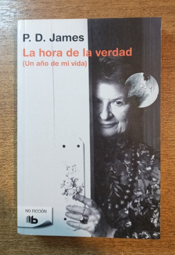 La Hora De La Verdad (un Año De Mi Vida) / P.d. James