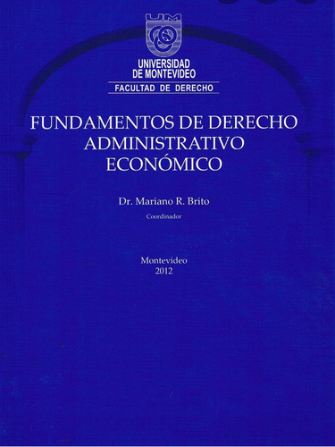 Fundamentos De Derecho Administrativo Económico M. Brito