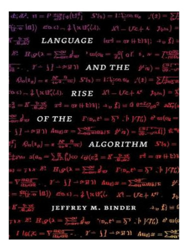 Language And The Rise Of The Algorithm - Jeffrey M. Bi. Eb05