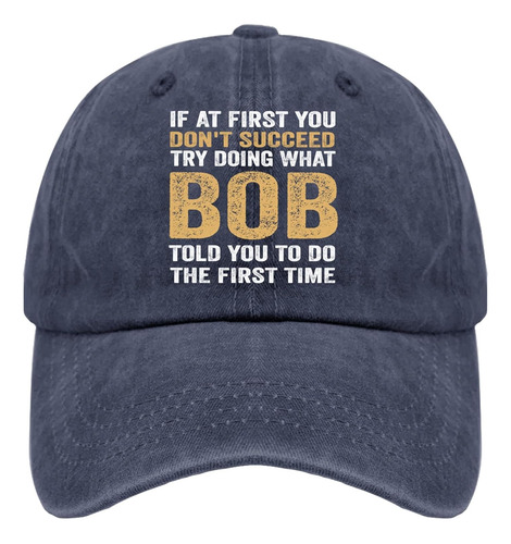 If At First You Don't Succeed Try Doing What Bob Told You To