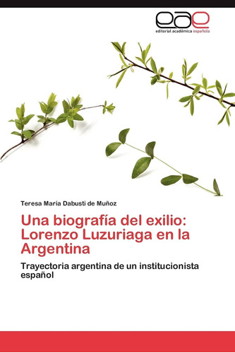 Libro: Una Biografía Del Exilio: Lorenzo Luzuriaga Arge