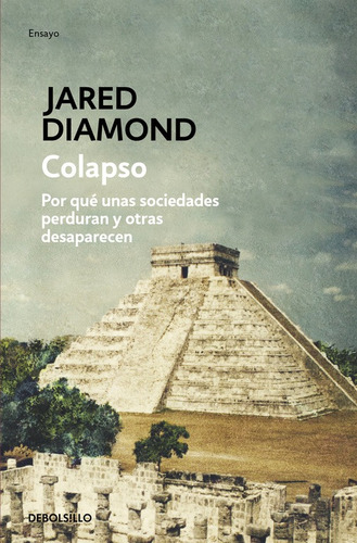 Colapso: ¿Por qué unas sociedades perduran y otras desaparecen?, de Diamond, Jared. Serie Ah imp Editorial Debolsillo, tapa blanda en español, 2020