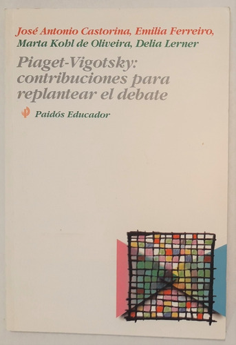 Piaget Vigotsky Contribuciones Para Replantear El Debate