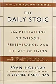 The Daily Stoic: 366 Meditations On Wisdom, Perseverance, A