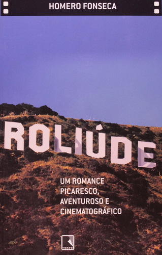 Roliúde, de Fonseca, Homero. Editora Record Ltda., capa mole em português, 2007