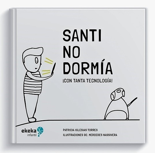 Libro Santi No Dormia Con Tanta Tecnologia, De Iglesias Torres, Patricia. Ekeka Editorial, Tapa Blanda En Español, 2021