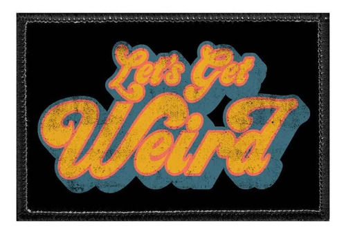 Pull Patch Let's Get Weird Accesorio Gancho Lazo Para Jeans