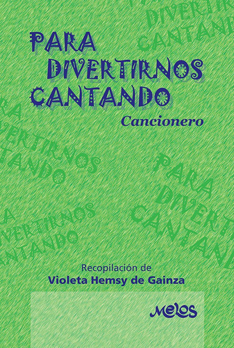 BA12946 - PARA DIVERTIRNOS CANTANDO, de Violeta Hemsy de Gainza. Editorial MELOS EDICIONES MUSICALES, tapa blanda en español