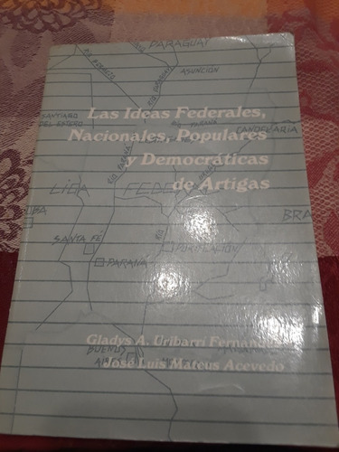 José Luis Mateus Las Ideas Federales Nacionales Artigas