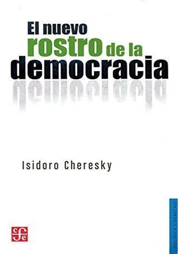 Libro El Nuevo Rostro De La Democracia.  Isidoro Cheresky