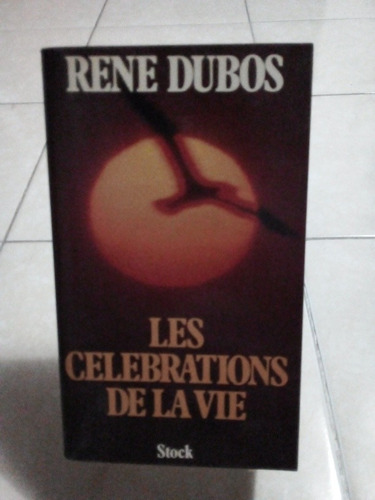 Les Celebraciones De La Vie. Rene Dubos