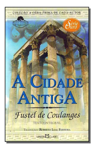 Cidade Antiga, A, De Fustel De Coulanges. Editora Martin Claret Em Português