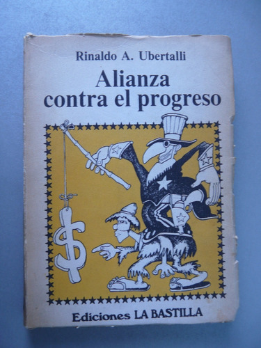 Alianza Contra El Progreso - Rinaldo A. Ubertalli - Bastilla