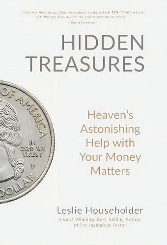 Hidden Treasures : Heaven's Astonishing Help With Your Money Matters, De Leslie Householder. Editorial Rare Faith Publishing, Tapa Dura En Inglés