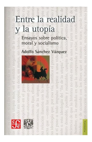 Libro: Entre La Realidad Y La Utopía. | Sánchez Vázquez  