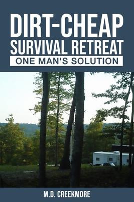 Libro The Dirt-cheap Survival Retreat : One Man's Solutio...