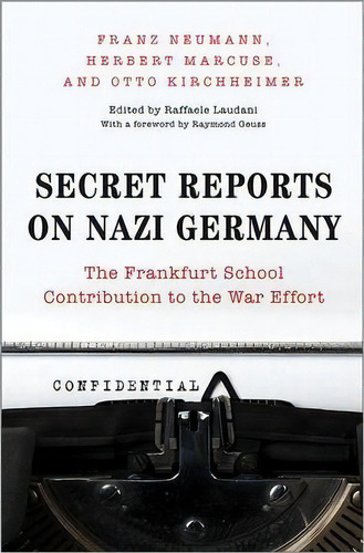 Secret Reports On Nazi Germany : The Frankfurt School Contribution To The War Effort, De Franz Neumann. Editorial Princeton University Press, Tapa Dura En Inglés