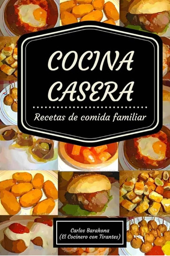 Libro: Cocina Casera: Recetas Día A Día (comida Case