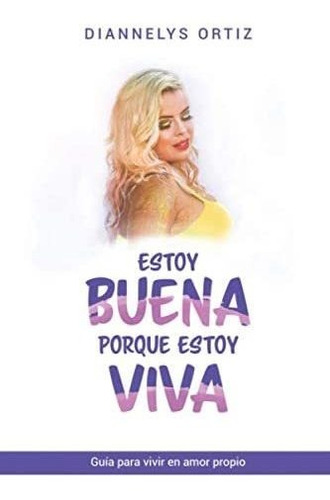 Libro Estoy Buena Porque Estoy Viva (spanish Edition)