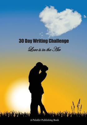Libro 30 Day Writing Challenge : Love Is In The Air - Pul...