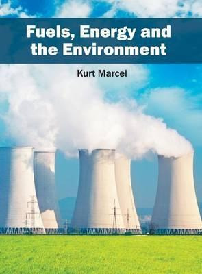 Libro Fuels, Energy And The Environment - Kurt Marcel