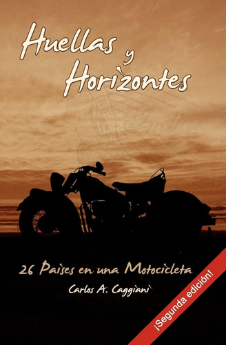 Libro: Huellas Y Horizontes: 26 Países En Una Motocicleta (s