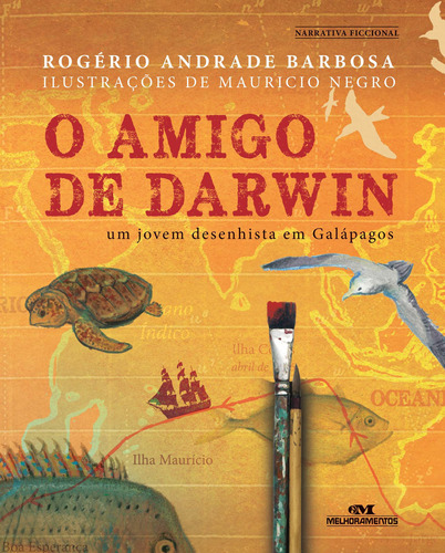 O Amigo de Darwin: Um Jovem Desenhista em Galápagos, de Barbosa, Rogério Andrade. Série Arte e Forma Editora Melhoramentos Ltda., capa mole em português, 2013