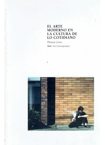 Arte Moderno En La Cultura De Lo Cotidiano, El - Crow, Thoma
