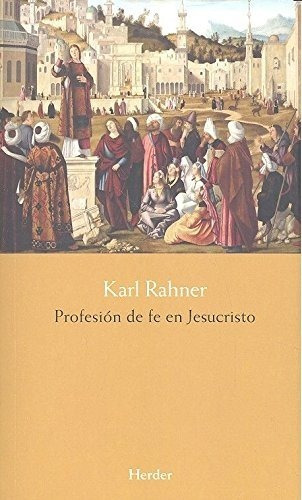 Profesión De Fe En Jesucristo. Karl Rahner