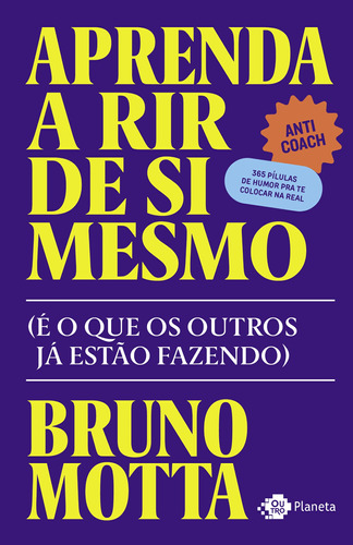 Aprenda a rir de si mesmo: (é o que os outros já estão fazendo), de Motta, Bruno. Editora Planeta do Brasil Ltda., capa mole em português, 2020