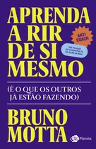 Comprar Aprenda a rir de si mesmo: (é o que os outros já estão fazendo), de Motta, Bruno. Editorial Editora Planeta do Brasil Ltda., capa mole em português, 2020