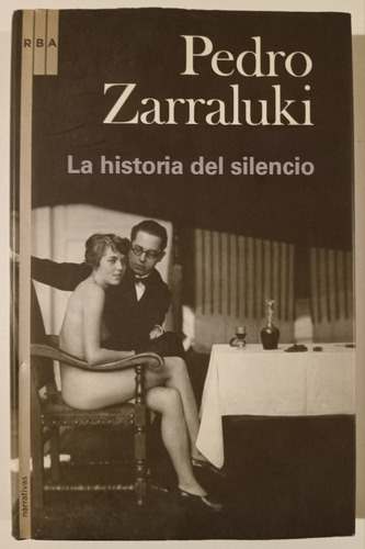 La Historia Del Silencio - Pedro Zarraluki 