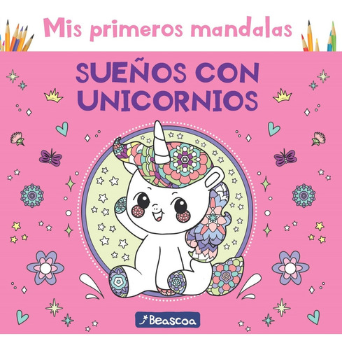 Mis Primeros Mandalas Suenos Con Unicornios