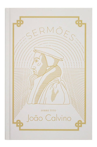 Livro: Sermões Sobre Tito | João Calvino | Capa Dura