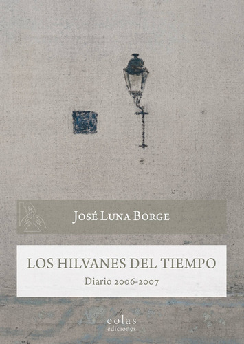 Los Hilvanes Del Tiempo - Luna Borge, José  - *