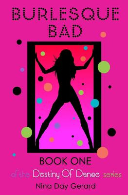 Libro Burlesque Bad: Book One Of The Destiny Of Dance Ser...