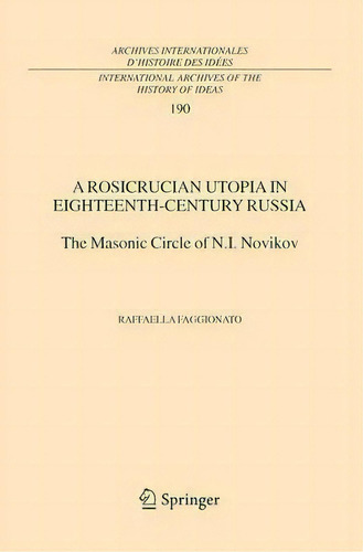 A Rosicrucian Utopia In Eighteenth-century Russia, De Raffaella Faggionato. Editorial Springer, Tapa Blanda En Inglés