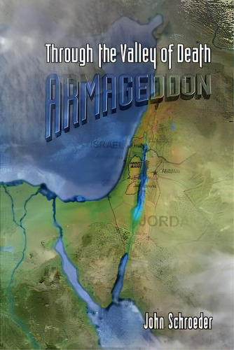 Through The Valley Of Death: Armageddon, De Schroeder, John. Editorial Createspace, Tapa Blanda En Inglés