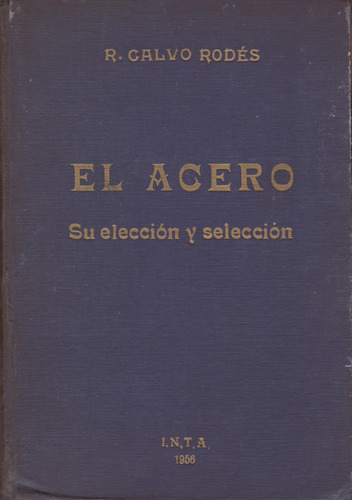 El Acero Su Elección Y Selección - Rafael Calvo Rodés (Usado)