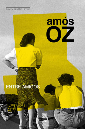 Entre amigos, de Oz, Amós. Editora Schwarcz SA, capa mole em português, 2014