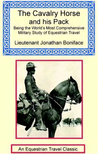 The Cavalry Horse And His Pack, De Jonathan Boniface. Editorial Long Riders' Guild Press, Tapa Blanda En Inglés, 2005