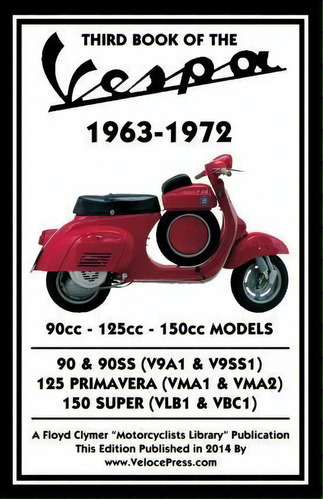 Third Book Of The Vespa 1963-1972 - 90cc - 125cc - 150cc Models, De J Thorpe. Editorial Veloce Enterprises Inc, Tapa Blanda En Inglés