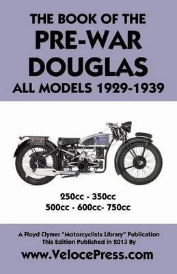 Book Of The Pre-war Douglas All Models 1929-1939 - L. K. ...