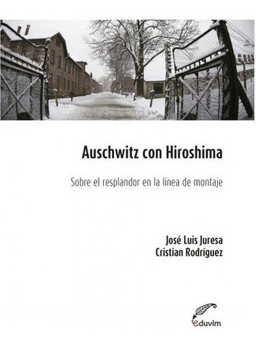 Auschwitz Con Hiroshima - Juresa, Rodriguez, de Juresa, Rodriguez. Editorial EDUVIM en español